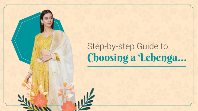 Step-by-step Guide to Choosing a Lehenga