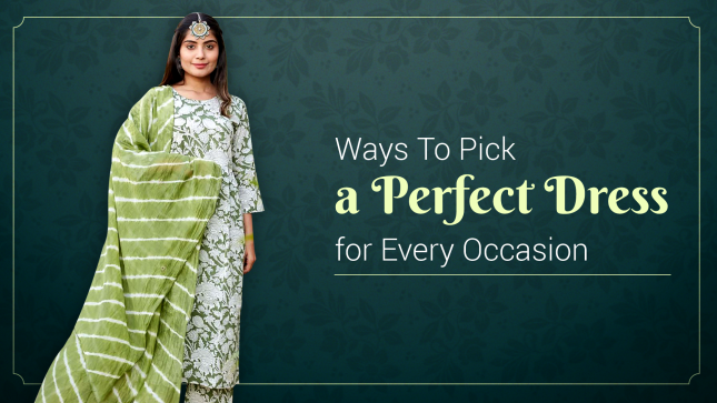 Tips To Pick a Perfect Dress for Every Occasion
